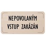 Ceduľka na dvere - Nepovolaným vstup zakázaný, drevená tabuľka, 160 x 80 mm