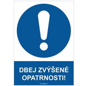 DBEJ ZVÝŠENÉ OPATRNOSTI! - bezpečnostní tabulka, samolepka A4