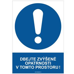 DBEJTE ZVÝŠENÉ OPATRNOSTI V TOMTO PROSTORU! - bezpečnostní tabulka, plast A4, 0,5 mm