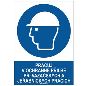 PRACUJ V OCHRANNÉ PŘILBĚ PŘI VAZAČSKÝCH A JEŘABNICKÝCH PRACÍCH - bezpečnostní tabulka, plast A4, 0,5 mm