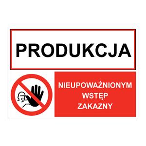 PRODUKCJA - NIEUPOWAŻNIONYM WSTĘP ZAKAZNY, ZNAK ŁĄCZONY, naklejka 297 x 210 mm