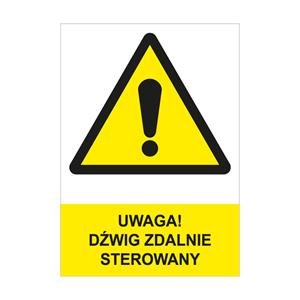 UWAGA! DŹWIG ZDALNIE STEROWANY - znak BHP, naklejka A4