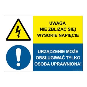 UWAGA NIE ZBLIŻAĆ SIĘ! WYSOKIE NAPIĘCIE - URZĄDZENIE MOŻE OBSŁUGIWAĆ TYLKO..., ZNAK ŁĄCZONY, naklejka 297x210 mm