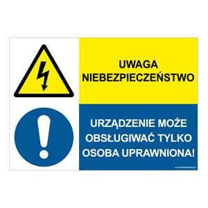 UWAGA NIEBEZPIECZEŃSTWO - URZĄDZENIE MOŻE OBSŁUGIWAĆ TYLKO..., ZNAK ŁĄCZONY, płyta PVC 1 mm, 297x210 mm