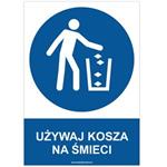 UŻYWAJ KOSZA NA ŚMIECI - znak BHP, płyta PVC A4, 2 mm