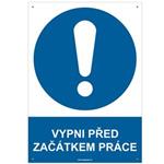 VYPNI PŘED ZAČÁTKEM PRÁCE - bezpečnostní tabulka s dírkami, plast A4, 2 mm