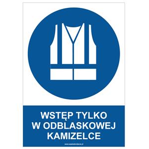 WSTĘP TYLKO W ODBLASKOWEJ KAMIZELCE - znak BHP, naklejka A4