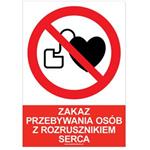 ZAKAZ PRZEBYWANIA OSÓB Z ROZRUSZNIKIEM SERCA - znak BHP, płyta PVC A4, 2 mm